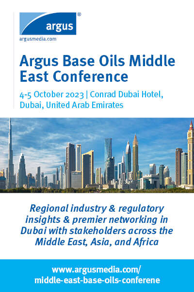 Argus Base Oils Middle East Conference | 4-5 October 2023 | Conrad Dubai Hotel, Dubai, UAE