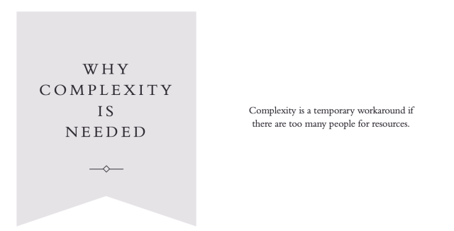 Section Header Slide: Why Complexity Is Needed. Explanation: Complexity is a temporary workaround if there are too many people for resources.