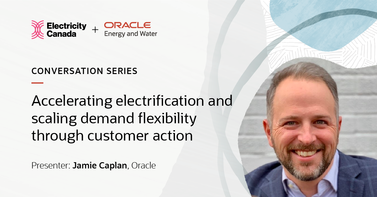 Electricity Canada Conversation Series: Accelerating electrification and scaling demand flexibility through customer action