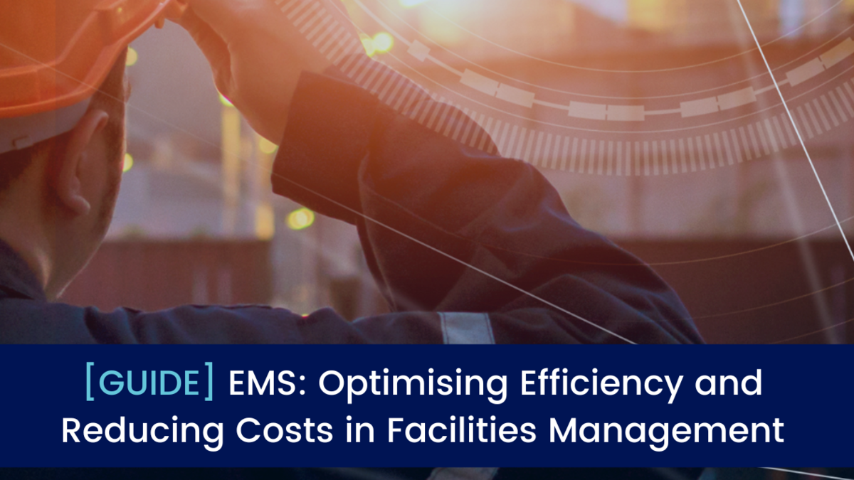 From Insight to Action: Maximising Efficiency in Facilities through Energy Management Systems [White Paper]