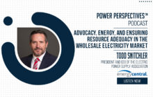 Episode #145: 'Advocacy, Energy, and Ensuring Resource Adequacy in the Wholesale Electricity Market' with Todd Snitchler, President and CEO of the Electric Power Supply Association [an Energy Central Power Perspectives™ Podcast]