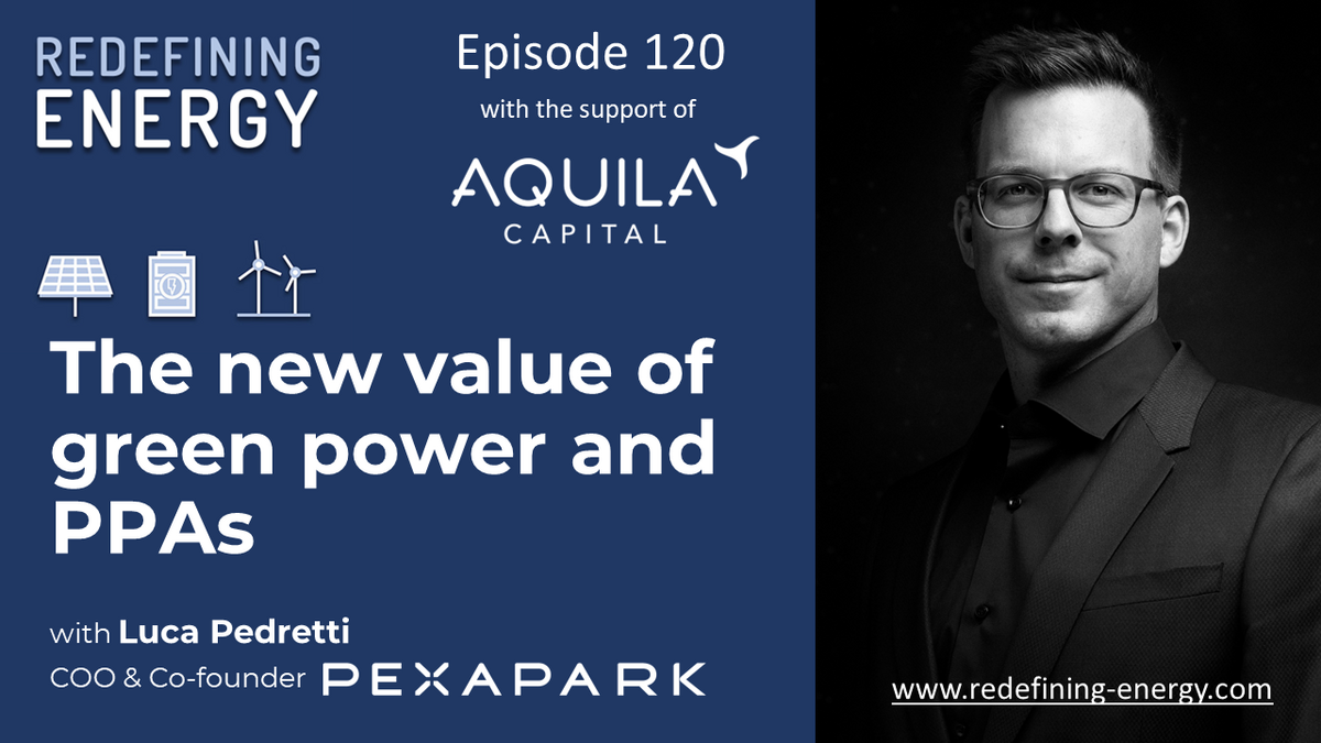 120. The new value of green power and PPAs - Redefining Energy podcast