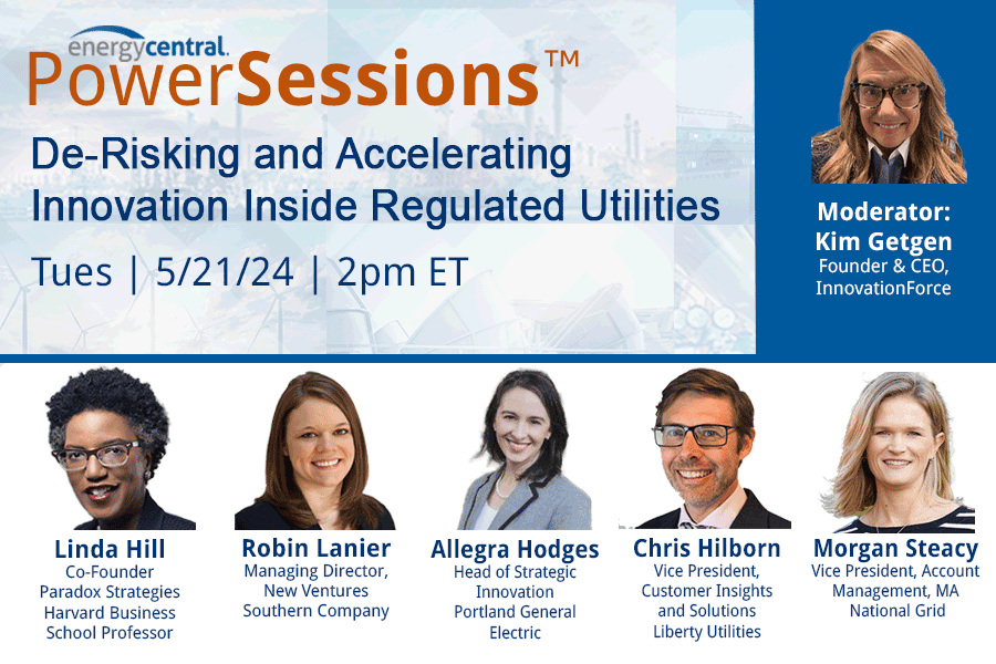 De-Risking and Accelerating Innovation Inside Regulated Utilities [an Energy Central PowerSession™]