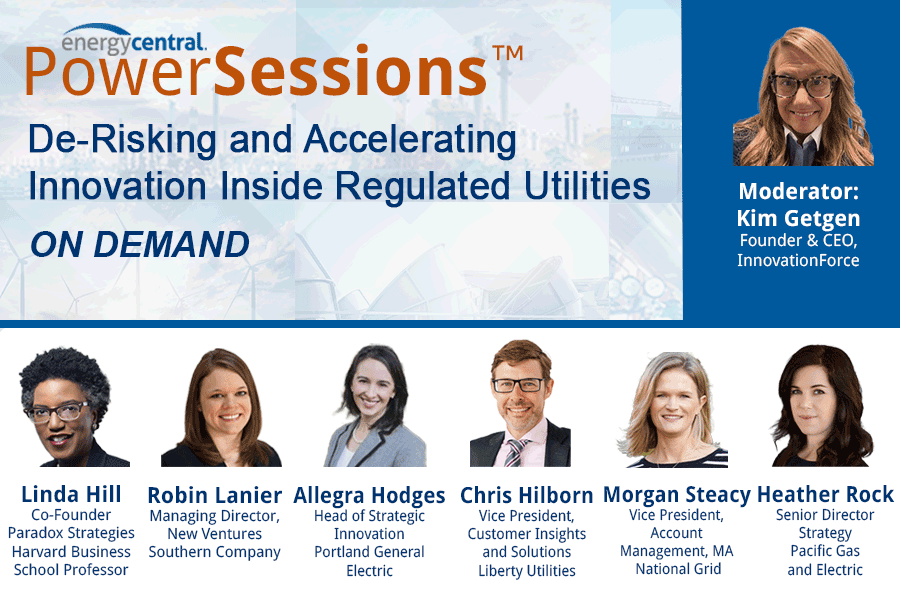 On Demand - De-Risking and Accelerating Innovation Inside Regulated Utilities [an Energy Central PowerSession™]