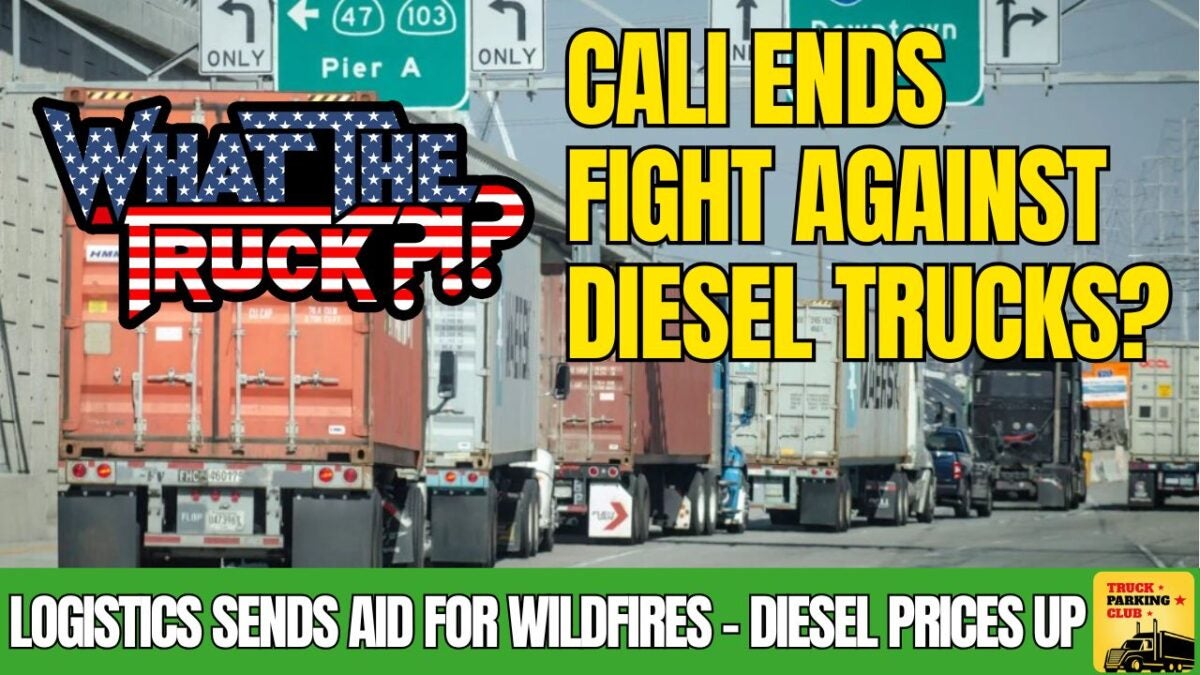 California ends fight against diesel trucks; logistics sends wildfire aid | WHAT THE TRUCK?!?