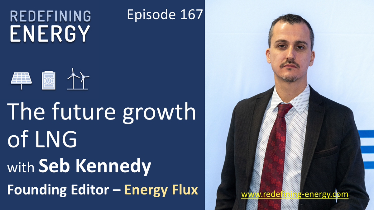 167. The future growth of LNG  - Redefining Energy podcast