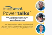 Bold Utility Leadership In an Era of Shifting Priorities and Workforce Challenges [an Energy Central Powertalk™]