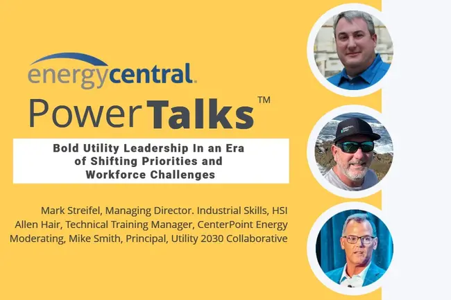 Bold Utility Leadership In an Era of Shifting Priorities and Workforce Challenges [an Energy Central Powertalk™]